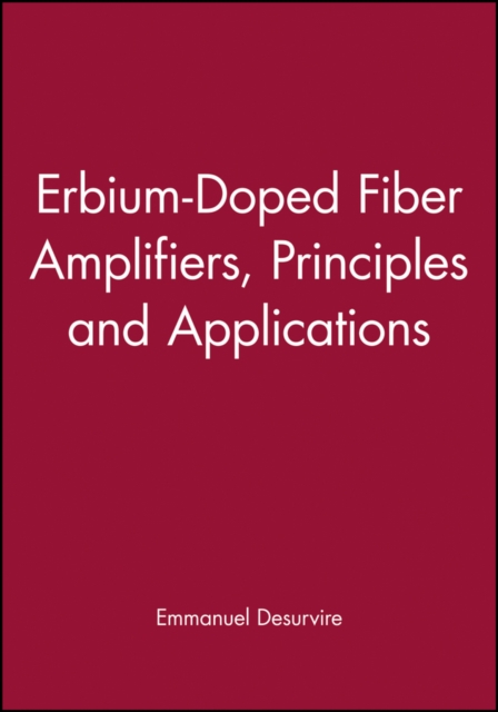 Erbium-Doped Fiber Amplifiers : Principles and Applications, Paperback / softback Book
