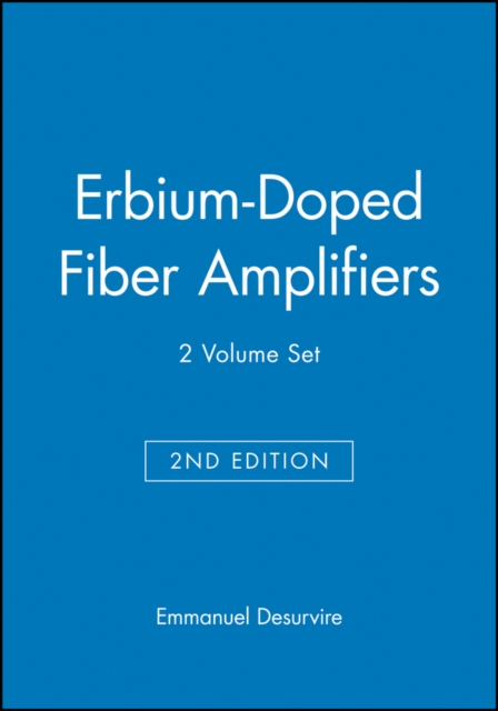 Erbium-Doped Fiber Amplifiers, 2 Volume Set, Hardback Book