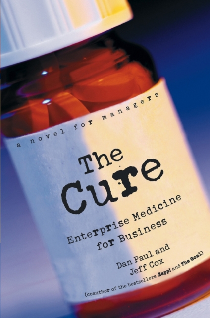 The Cure : Enterprise Medicine for Business: A Novel for Managers, Paperback / softback Book