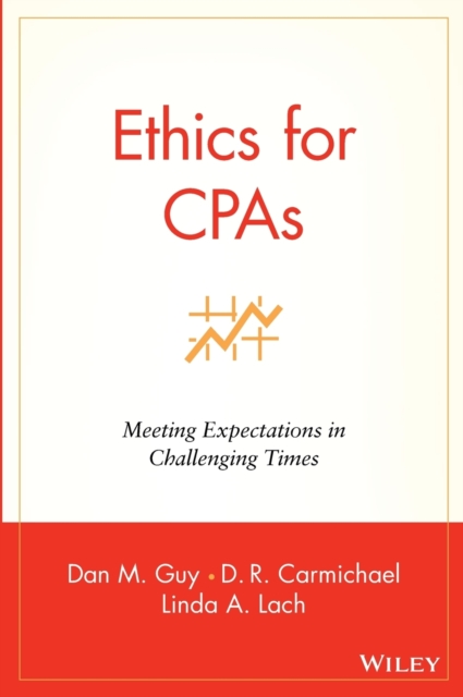 Ethics for CPAs : Meeting Expectations in Challenging Times, Hardback Book