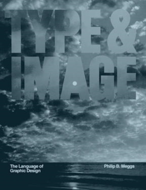 Type and Image : The Language of Graphic Design, Paperback Book
