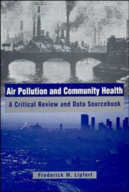 Air Pollution and Community Health : A Critical Review and Data Sourcebook, Hardback Book