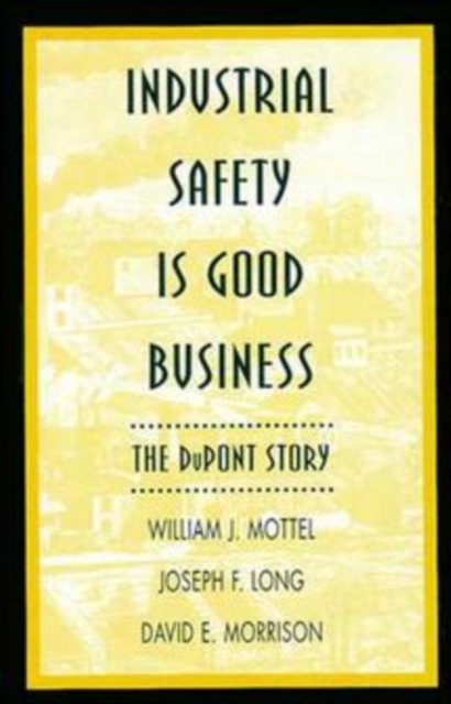 Industrial Safety is Good Business : The DuPont Story, Hardback Book