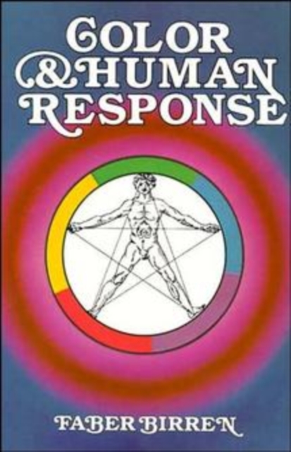 Color and Human Response : Aspects of Light and Color Bearing on the Reactions of Living Things and the Welfare of Human Beings, Paperback / softback Book