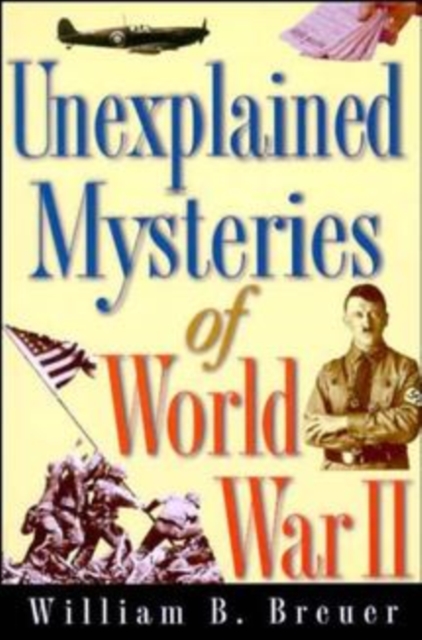 Unexplained Mysteries of World War II, Paperback Book
