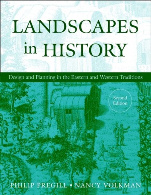 Landscapes in History : Design and Planning in the Eastern and Western Traditions, Hardback Book