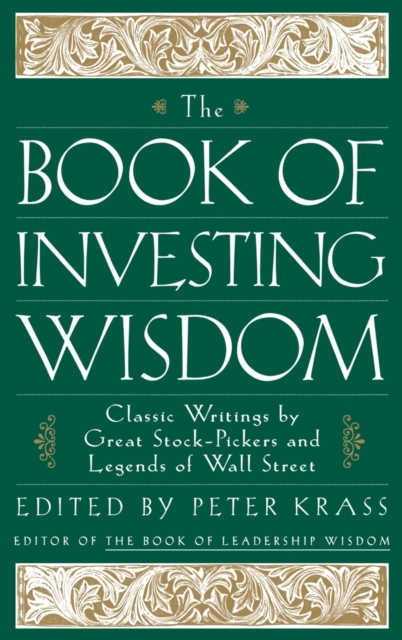 The Book of Investing Wisdom : Classic Writings by Great Stock-Pickers and Legends of Wall Street, Hardback Book