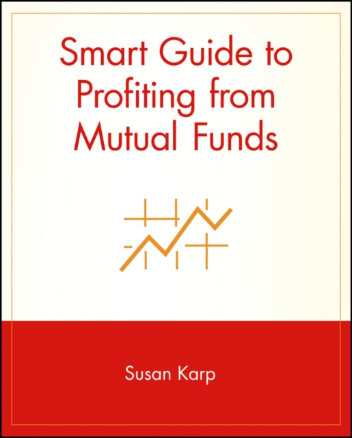 Smart Guide to Profiting from Mutual Funds, Paperback / softback Book