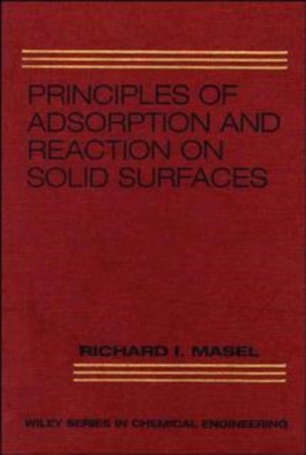 Principles of Adsorption and Reaction on Solid Surfaces, Hardback Book