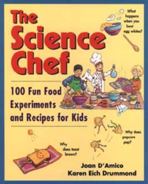 The Science Chef : 100 Fun Food Experiments and Recipes for Kids, Paperback / softback Book