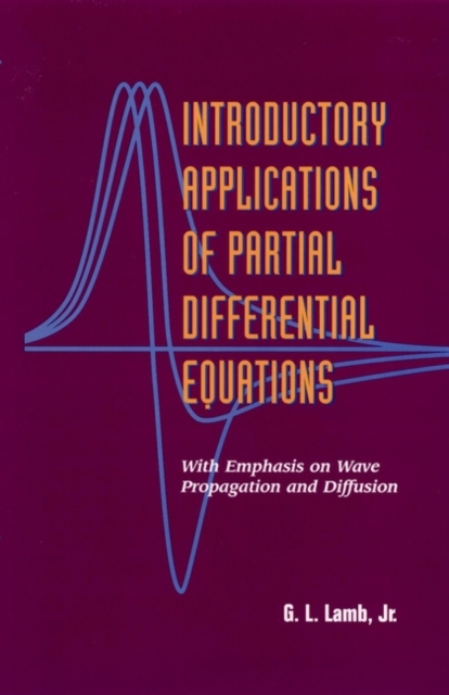 Introductory Applications of Partial Differential Equations : With Emphasis on Wave Propagation and Diffusion, Hardback Book