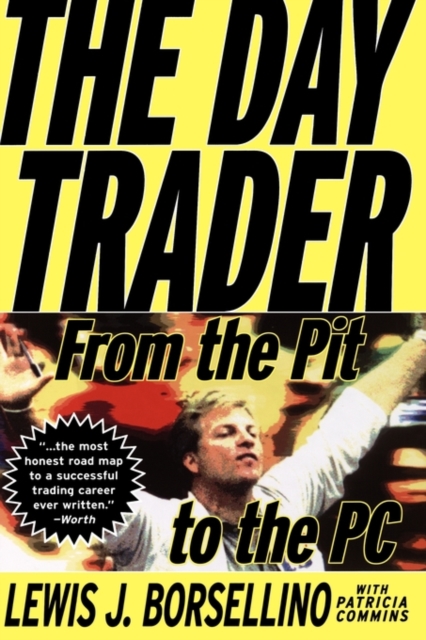 The Day Trader : From the Pit to the PC, Hardback Book