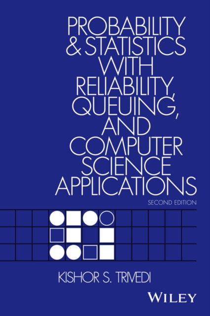 Probability and Statistics with Reliability, Queuing, and Computer Science Applications, Hardback Book