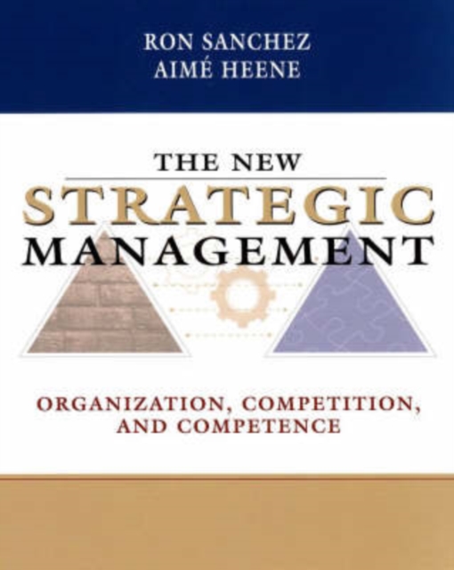 The New Strategic Management : Organization, Competition, and Competence, Paperback / softback Book