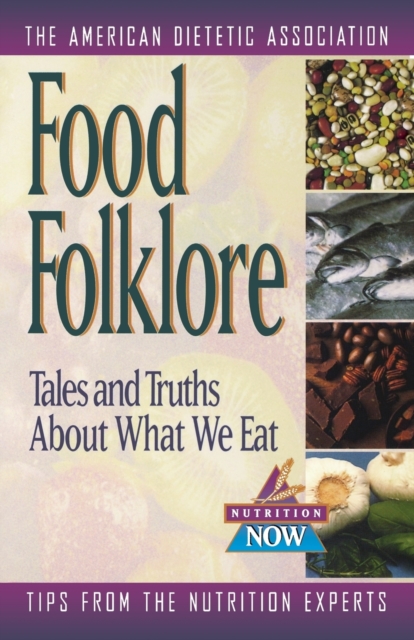 Food Folklore - Tales and Truths About What We Eat, Paperback / softback Book
