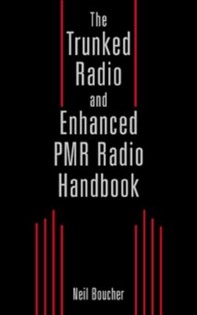 The Trunked Radio and Enhanced PMR Radio Handbook, Hardback Book