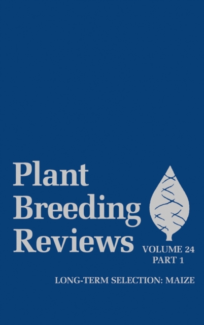 Plant Breeding Reviews, Volume 24, Part 1 : Long-term Selection: Maize, Hardback Book