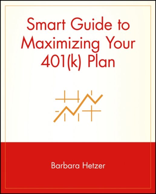 Smart Guide to Maximizing Your 401(k) Plan, Paperback / softback Book