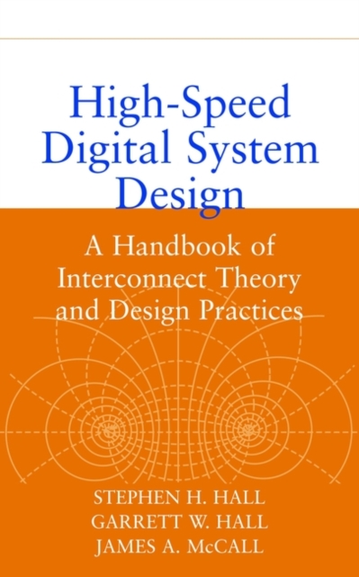 High-Speed Digital System Design : A Handbook of Interconnect Theory and Design Practices, Hardback Book