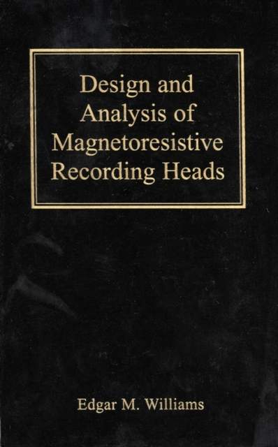 Design and Analysis of Magnetoresistive Recording Heads, Hardback Book