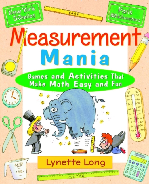 Measurement Mania : Games and Activities That Make Math Easy and Fun, Paperback / softback Book