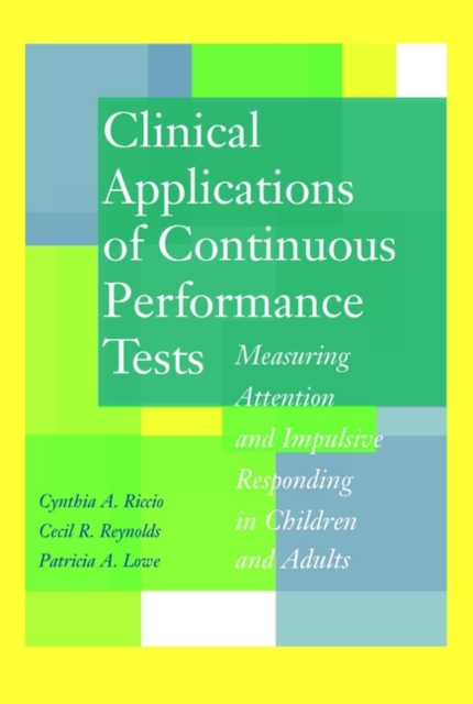 Clinical Applications of Continuous Performance Tests : Measuring Attention and Impulsive Responding in Children and Adults, Hardback Book