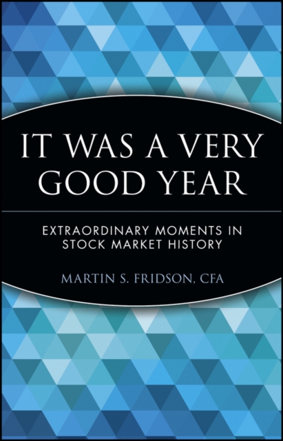 It Was a Very Good Year : Extraordinary Moments in Stock Market History, Paperback / softback Book