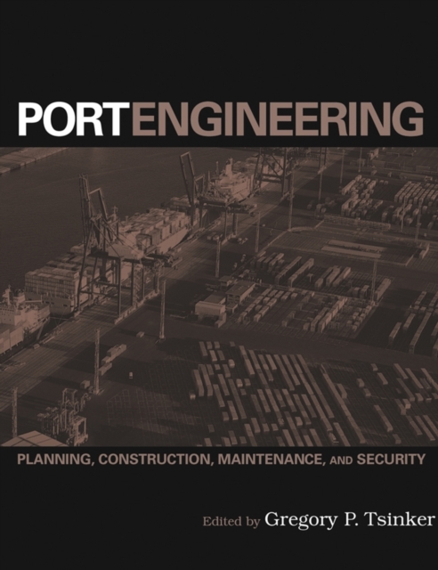 Port Engineering : Planning, Construction, Maintenance, and Security, Hardback Book