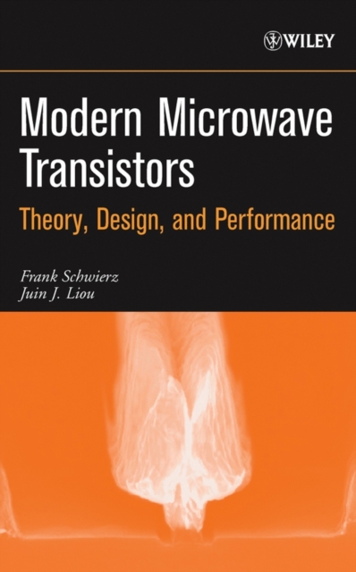 Modern Microwave Transistors : Theory, Design, and Performance, Hardback Book