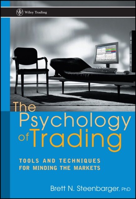 The Psychology of Trading : Tools and Techniques for Minding the Markets, PDF eBook