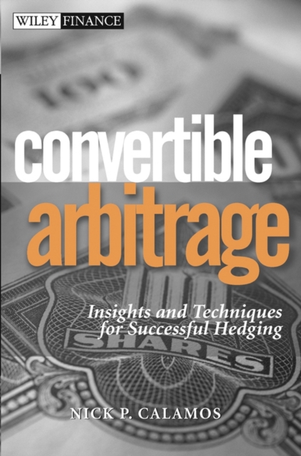 Convertible Arbitrage : Insights and Techniques for Successful Hedging, Hardback Book