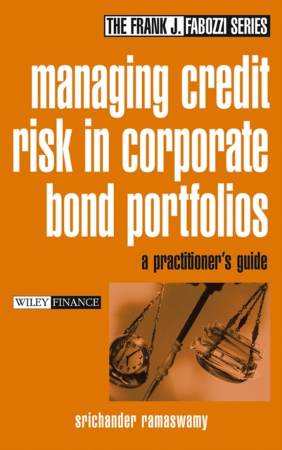 Managing Credit Risk in Corporate Bond Portfolios : A Practitioner's Guide, Hardback Book