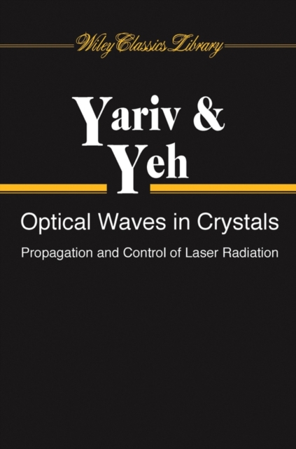 Optical Waves in Crystals : Propagation and Control of Laser Radiation, Paperback / softback Book
