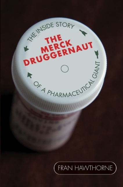 The Merck Druggernaut : The Inside Story of a Pharmaceutical Giant, PDF eBook
