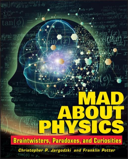 Mad about Physics : Braintwisters, Paradoxes, and Curiosities, PDF eBook