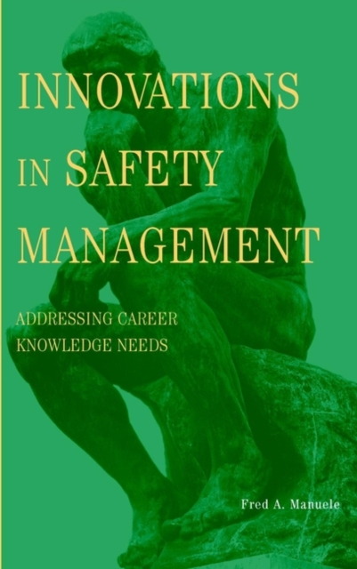 Innovations in Safety Management : Addressing Career Knowledge Needs, Hardback Book