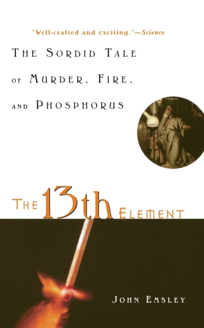 13th Element : The Sordid Tale of Murder, Fire and Phosphorous, Paperback / softback Book