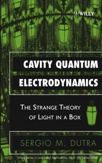 Cavity Quantum Electrodynamics : The Strange Theory of Light in a Box, Hardback Book