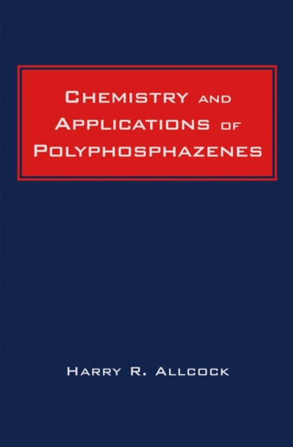 Chemistry and Applications of Polyphosphazenes, Hardback Book