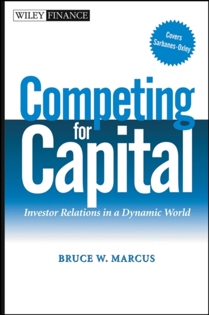 Competing for Capital : Investor Relations in a Dynamic World, Hardback Book