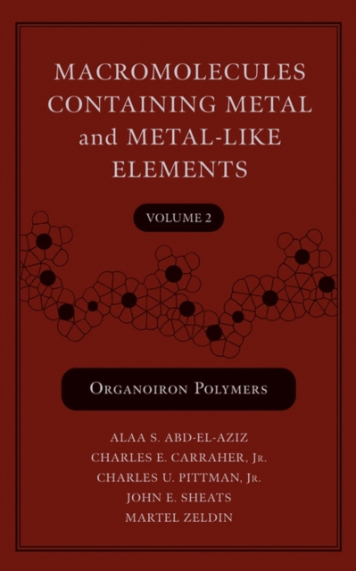 Macromolecules Containing Metal and Metal-Like Elements, Volume 2 : Organoiron Polymers, Hardback Book