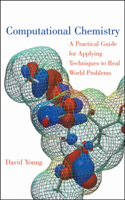 Computational Chemistry : A Practical Guide for Applying Techniques to Real World Problems, PDF eBook