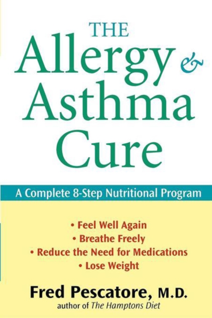 The Allergy and Asthma Cure : A Complete 8-Step Nutritional Program, PDF eBook