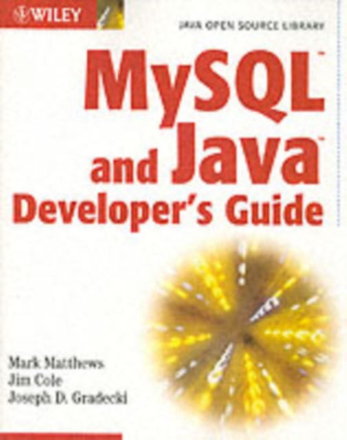 MySQL and Java Developer's Guide: Mark Matthews: 9780471462224: hive.co.uk