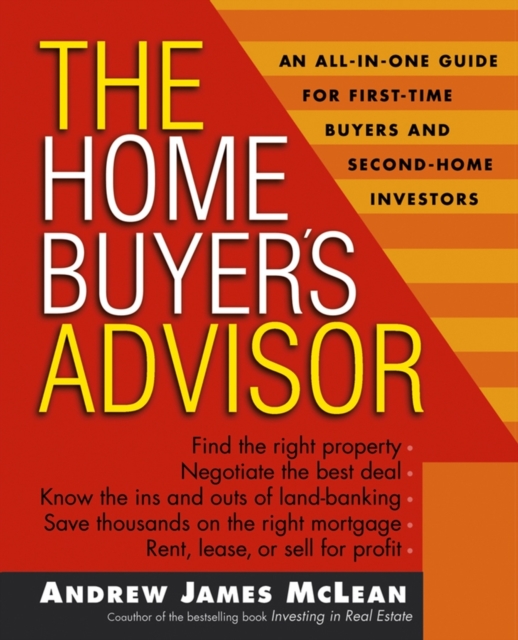 The Home Buyer's Advisor : A Handbook for First-Time Buyers and Second-Home Investors, Paperback / softback Book