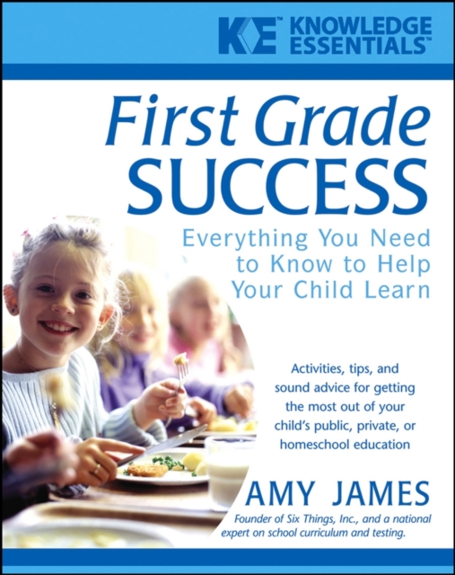 First Grade Success : Everything You Need to Know to Help Your Child Learn, Paperback / softback Book