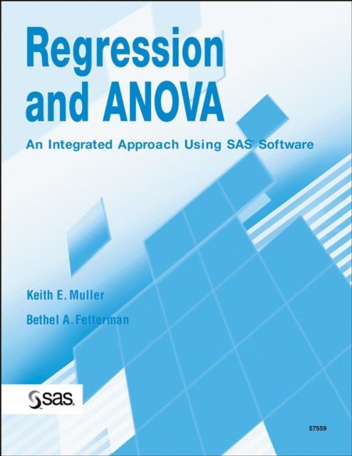 Regression and ANOVA : An Integrated Approach Using SAS Software, Paperback / softback Book