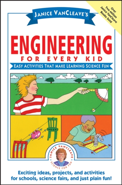 Janice VanCleave's Engineering for Every Kid : Easy Activities That Make Learning Science Fun, Paperback / softback Book