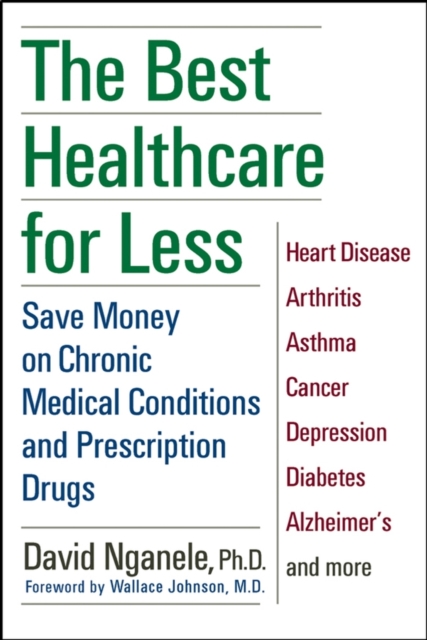 The Best Healthcare for Less : Save Money on Chronic Medical Conditions and Prescription Drugs, PDF eBook