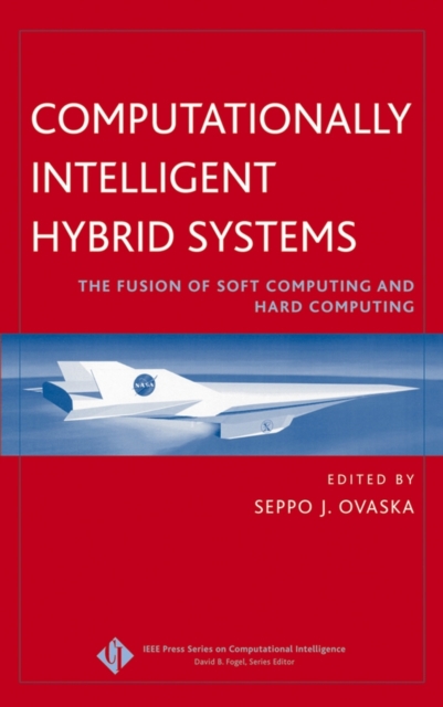Computationally Intelligent Hybrid Systems : The Fusion of Soft Computing and Hard Computing, Hardback Book